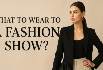 A Guide to Dressing for a Fashion Show: Tips and Tricks